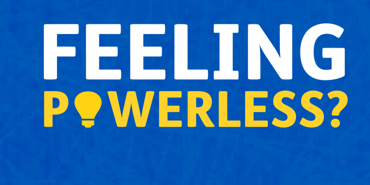 Feeling powerless?
